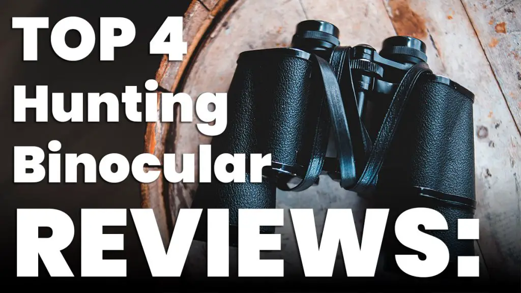 The Top 4 Best Binoculars for Hunitng - Our Reviews