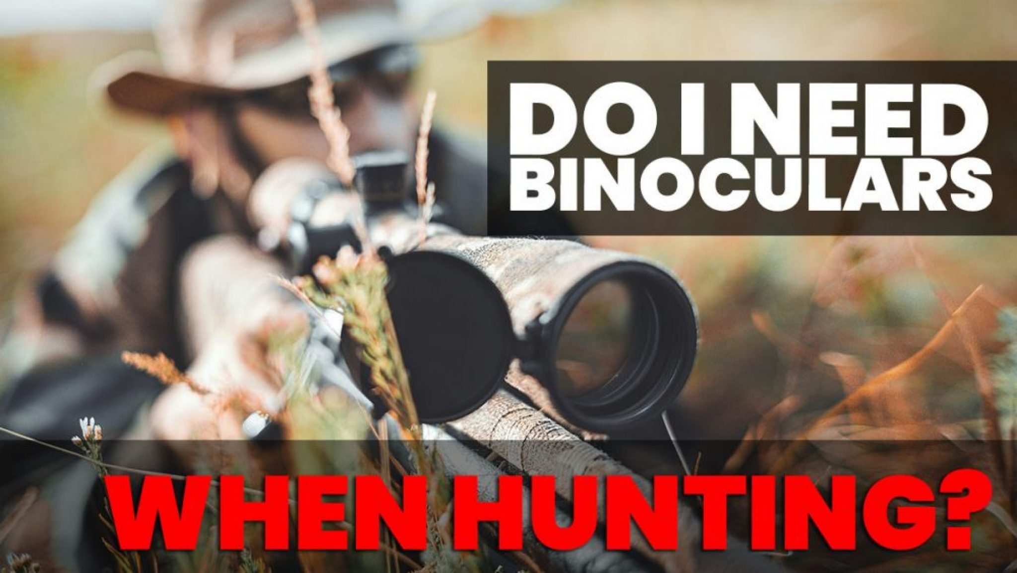 Do I Need Binoculars When Hunting? Absolutely Yes! Coyote Hunting