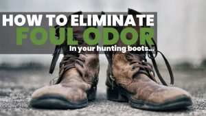 How to eliminate foul odor in hunting boots