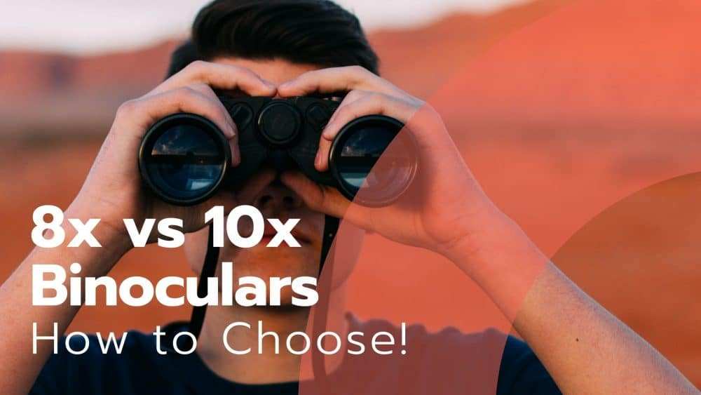 8x vs 10x Binoculars - How to Choose!